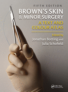 Cover of Brown's Skin and Minor Surgery: A Text & Colour Atlas, Fifth Edition
