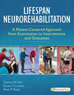 Cover of Lifespan Neurorehabilitation: A Patient-Centered Approach from Examination to Interventions and Outcomes