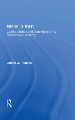 Cover of Island in Trust: Culture Change and Dependence in a Micronesian Economy