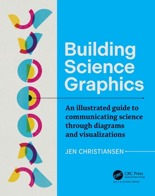 Cover of Building Science Graphics: An Illustrated Guide to Communicating Science Through Diagrams and Visualizations