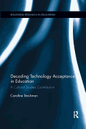Cover of Decoding Technology Acceptance in Education: A Cultural Studies Contribution