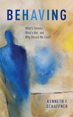 Cover of Behaving: What's Genetic, What's Not, and Why Should We Care?