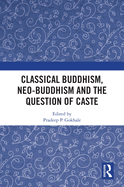 Cover of Classical Buddhism, Neo-Buddhism and the Question of Caste