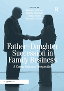 Cover of Father-Daughter Succession in Family Business: A Cross-Cultural Perspective