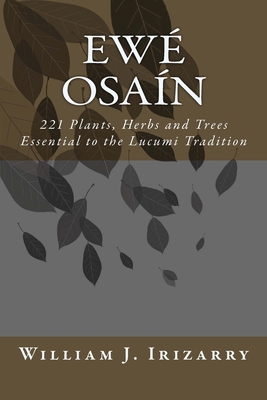 Cover of Ewe Osain: 221 Plants, Herbs and Trees essential to the Lucumi tradition.