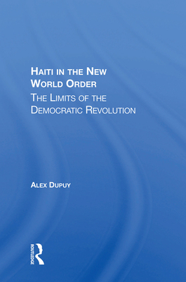 Cover of Haiti In The New World Order: The Limits Of The Democratic Revolution
