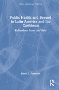 Cover of Public Health and Beyond in Latin America and the Caribbean: Reflections from the Field