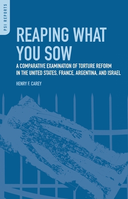 Cover of Reaping What You Sow: A Comparative Examination of Torture Reform in the United States, France, Argentina, and Israel