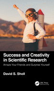 Cover of Success and Creativity in Scientific Research: Amaze Your Friends and Surprise Yourself