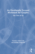 Cover of An Emotionally Focused Workbook for Couples: The Two of Us