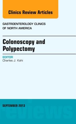 Cover of Colonoscopy and Polypectomy, an Issue of Gastroenterology Clinics: Volume 42-3