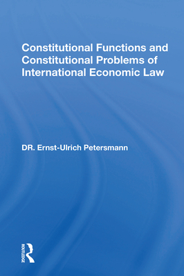 Cover of Constitutional Functions and Constitutional Problems of International Economic Law