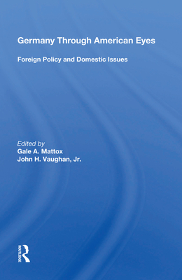 Cover of Germany Through American Eyes: Foreign Policy and Domestic Issues