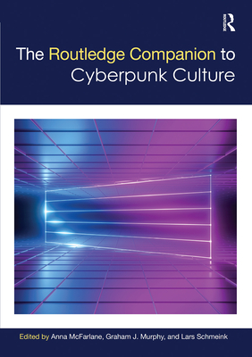 Cover of The Routledge Companion to Cyberpunk Culture