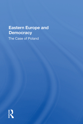Cover of Eastern Europe and Democracy: The Case of Poland