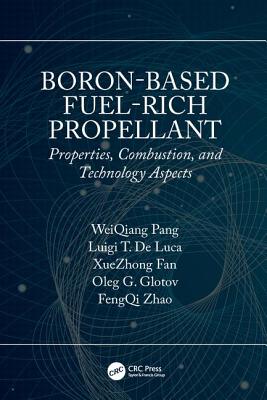 Cover of Boron-Based Fuel-Rich Propellant: Properties, Combustion, and Technology Aspects