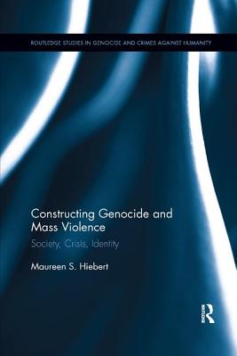 Cover of Constructing Genocide and Mass Violence: Society, Crisis, Identity