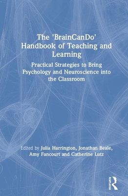 Cover of The 'BrainCanDo' Handbook of Teaching and Learning: Practical Strategies to Bring Psychology and Neuroscience into the Classroom