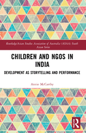Cover of Children and NGOs in India: Development as Storytelling and Performance