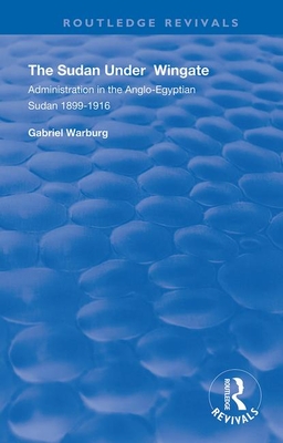 Cover of The Sudan Under Wingate: Administration in the Anglo-Egyptian Sudan, 1899-1916