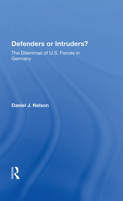Cover of Defenders or Intruders?: The Dilemmas of U.S. Forces in Germany