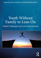 Cover of Youth Without Family to Lean On: Global Challenges and Local Interventions