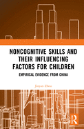 Cover of Noncognitive Skills and Their Influencing Factors for Children: Empirical Evidence from China