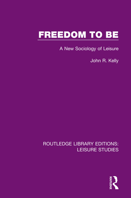 Cover of Freedom to Be: A New Sociology of Leisure