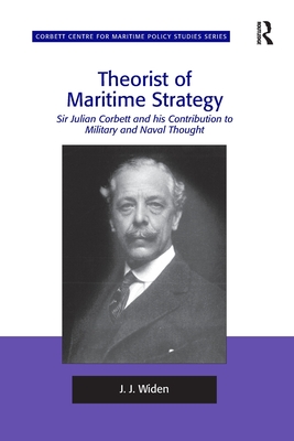 Cover of Theorist of Maritime Strategy: Sir Julian Corbett and his Contribution to Military and Naval Thought