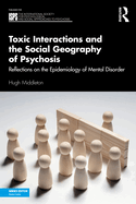 Cover of Toxic Interactions and the Social Geography of Psychosis: Reflections on the Epidemiology of Mental Disorder