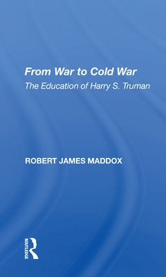 Cover of From War to Cold War: The Education of Harry S. Truman