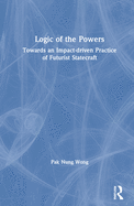 Cover of Logic of the Powers: Towards an Impact-driven Practice of Futurist Statecraft