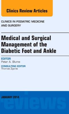 Cover of Medical and Surgical Management of the Diabetic Foot and Ankle, an Issue of Clinics in Podiatric Medicine and Surgery: Volume 31-1