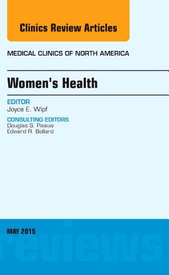 Cover of Women's Health, an Issue of Medical Clinics of North America: Volume 99-3