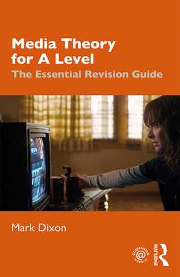Cover of Media Theory for A Level: The Essential Revision Guide
