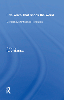 Cover of Five Years That Shook the World: Gorbachev's Unfinished Revolution