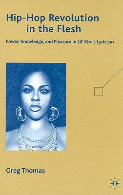 Cover of Hip-Hop Revolution in the Flesh: Power, Knowledge, and Pleasure in Lil' Kim's Lyricism