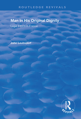 Cover of Man in His Original Dignity: Legal Ethics in France