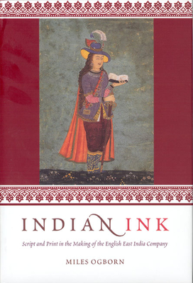 Cover of Indian Ink: Script and Print in the Making of the English East India Company
