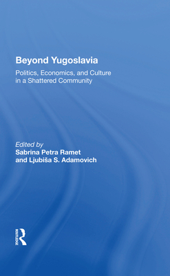 Cover of Beyond Yugoslavia: Politics, Economics, and Culture in a Shattered Community