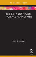 Cover of The Bible and Sexual Violence Against Men