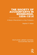 Cover of The Society of Accountants in Edinburgh, 1854-1914: A Study of Recruitment to a New Profession