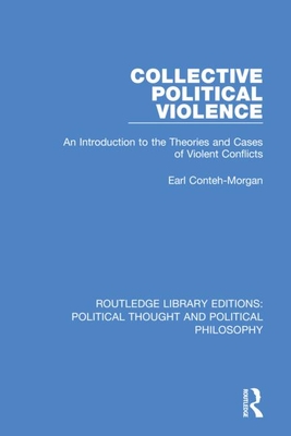 Cover of Collective Political Violence: An Introduction to the Theories and Cases of Violent Conflicts