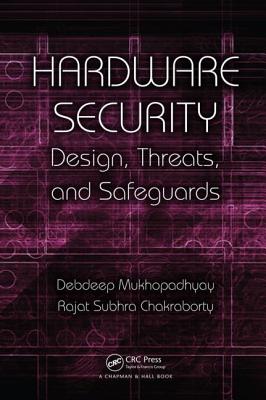 Cover of Hardware Security: Design, Threats, and Safeguards