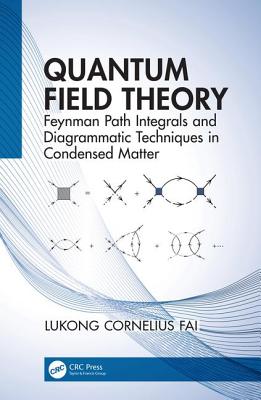 Cover of Quantum Field Theory: Feynman Path Integrals and Diagrammatic Techniques in Condensed Matter