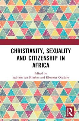 Cover of Christianity, Sexuality and Citizenship in Africa