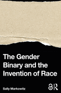 Cover of The Gender Binary and the Invention of Race