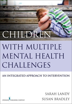 Cover of Children with Multiple Mental Health Challenges: An Integrated Approach to Intervention