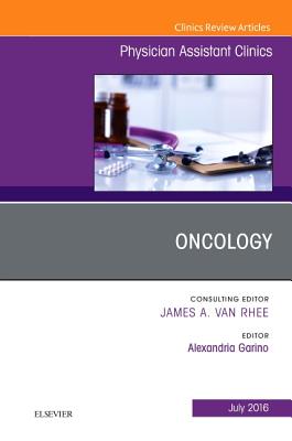 Cover of Oncology, an Issue of Physician Assistant Clinics: Volume 1-3
