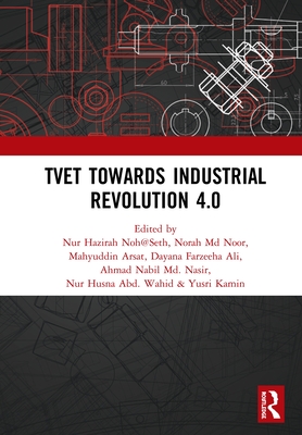 Cover of Tvet Towards Industrial Revolution 4.0: Proceedings of the Technical and Vocational Education and Training International Conference (Tvetic 2018), No